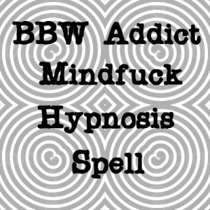 hypno hypnosis brainwash brain washing mind fuck mindfucking bbw addict addiction